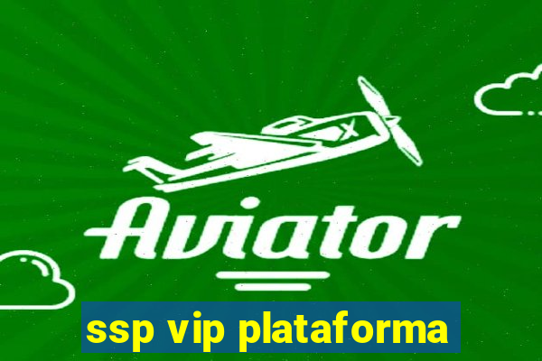 ssp vip plataforma